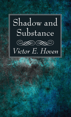 Shadow and Substance by Hoven, Victor E.
