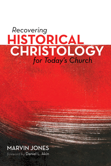 Recovering Historical Christology for Today's Church by Jones, Marvin