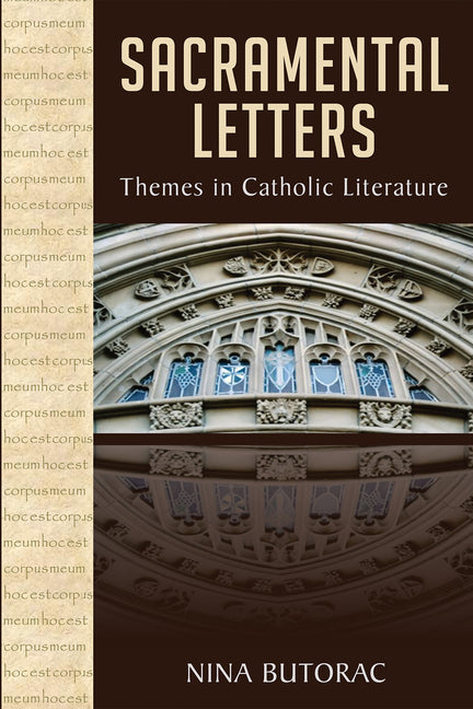 Sacramental Letters: Themes in Catholic Literature by Butorac, Nina