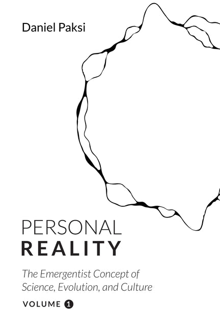 Personal Reality, Volume 1: The Emergentist Concept of Science, Evolution, and Culture