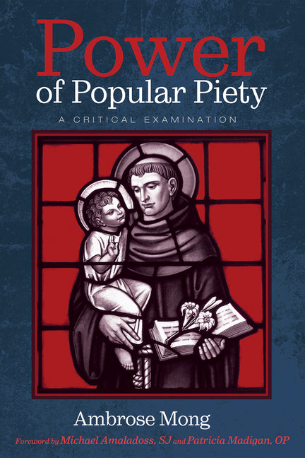 Power of Popular Piety: A Critical Examination by Mong, Ambrose