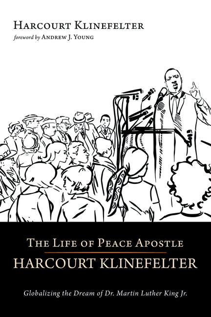 The Life of Peace Apostle Harcourt Klinefelter by Klinefelter, Harcourt
