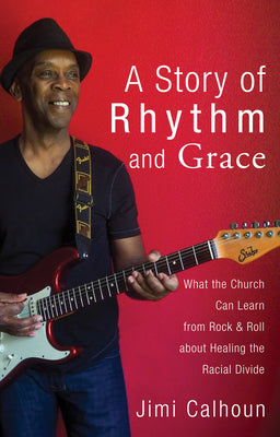 A Story of Rhythm and Grace by Calhoun, Jimi