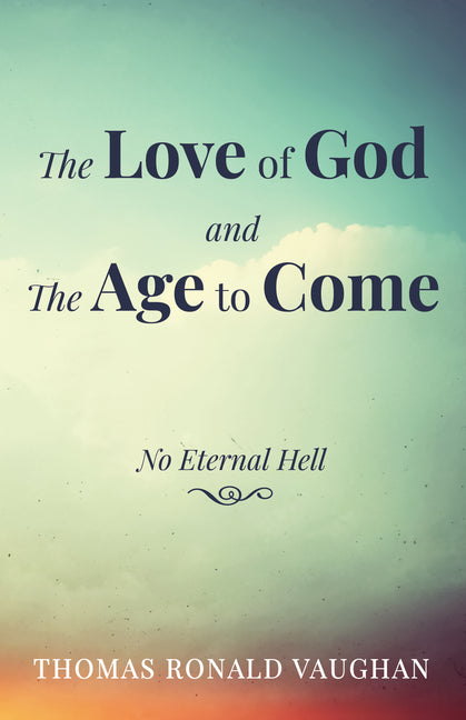 The Love of God and the Age to Come: No Eternal Hell