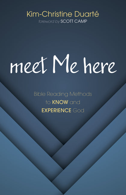Meet Me Here: Bible Reading Methods to Know and Experience God