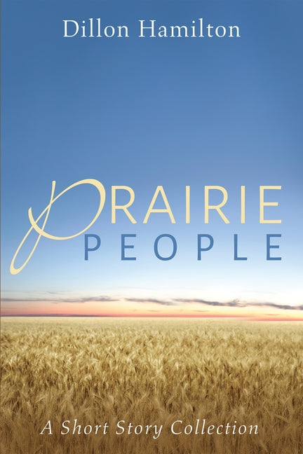 Prairie People: A Short Story Collection