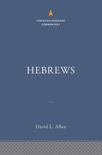 Hebrews: The Christian Standard Commentary by Allen, David L.