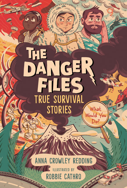 The Danger Files: True Survival Stories by Crowley Redding, Anna