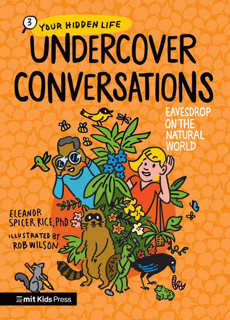 Undercover Conversations: Eavesdrop on the Natural World by Spicer Rice, Eleanor