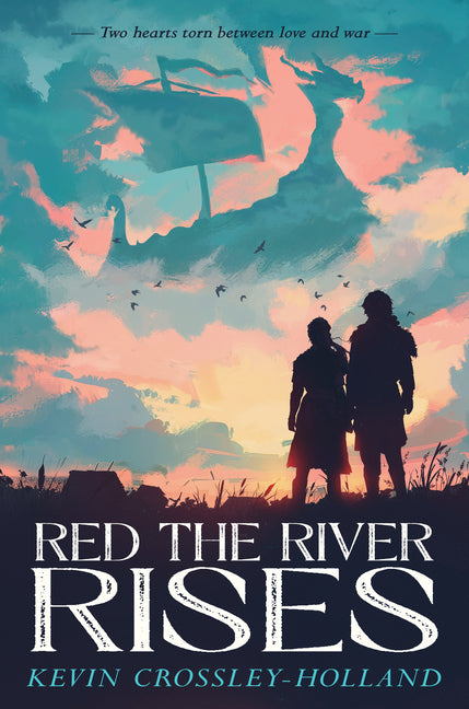 Red the River Rises by Crossley-Holland, Kevin
