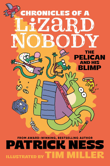 Chronicles of a Lizard Nobody: The Pelican and His Blimp by Ness, Patrick