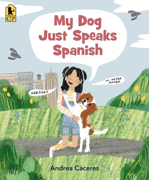 My Dog Just Speaks Spanish: (A Picture Book for Learning Spanish Vocabulary for Kids Ages 2-5) by CÃ¡ceres, Andrea