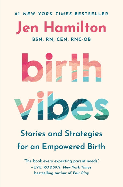 Birth Vibes: Stories and Strategies for an Empowered Birth by Hamilton, Jen