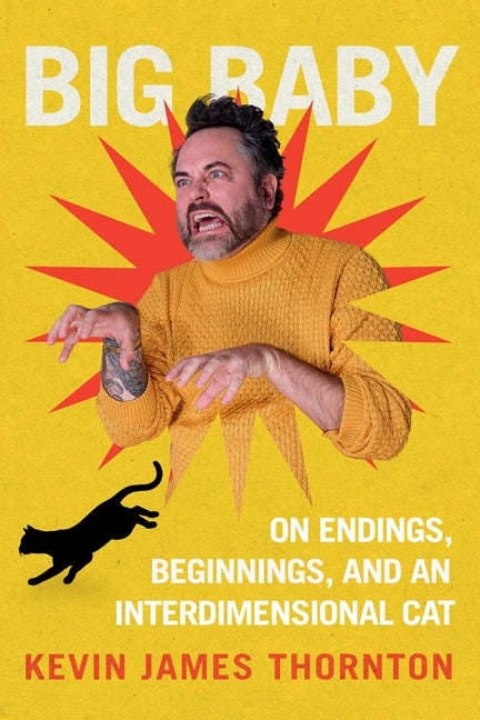 Big Baby: On Endings, Beginnings, and an Interdimensional Cat