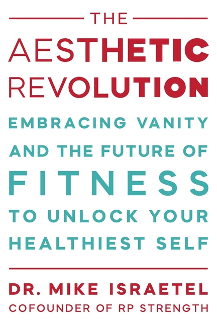 The Aesthetic Revolution: Embracing Vanity and the Future of Fitness to Unlock Your Healthiest Self