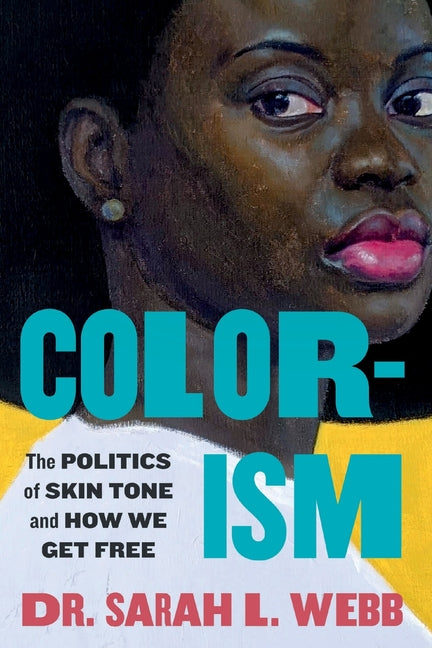 Colorism: The Politics of Skin Tone and How We Get Free