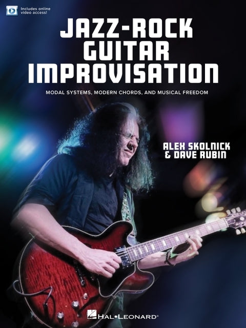 Jazz-Rock Guitar Improvisation: Modal Systems, Modern Chords, and Musical Freedom Book with Online Video by Alex Skolnick & Dave Rubin Guitar Improvis