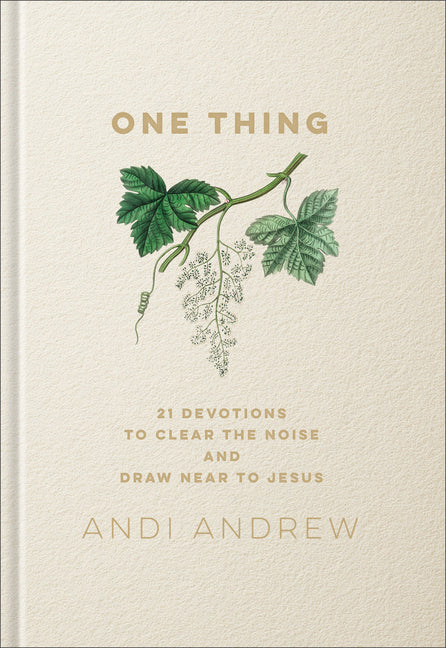 One Thing: 21 Devotions to Clear the Noise and Draw Near to Jesus
