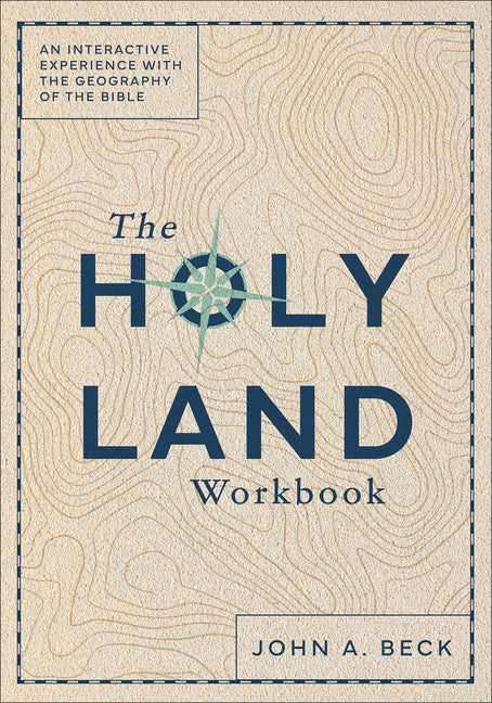 The Holy Land Workbook: An Interactive Experience with the Geography of the Bible