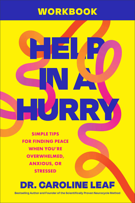 Help in a Hurry Workbook: Simple Tips for Finding Peace When You're Overwhelmed, Anxious, or Stressed by Leaf, Caroline