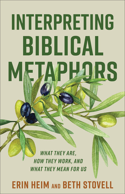 Interpreting Biblical Metaphors: What They Are, How They Work, and What They Mean for Us