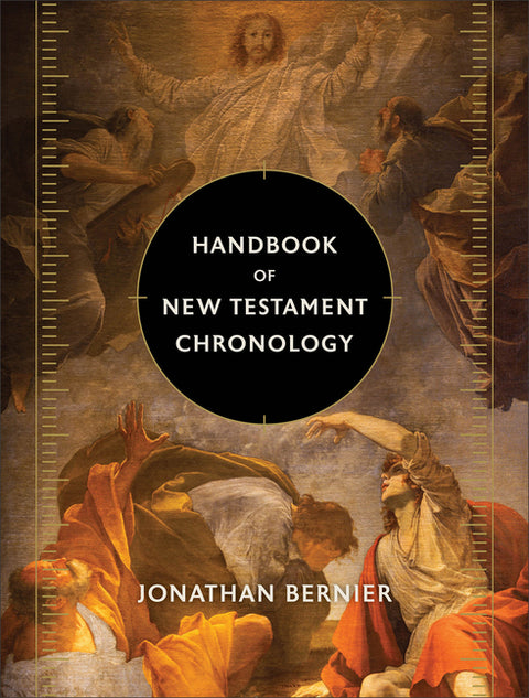 Handbook of New Testament Chronology by Bernier, Jonathan