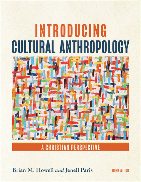 Introducing Cultural Anthropology: A Christian Perspective by Howell, Brian M.