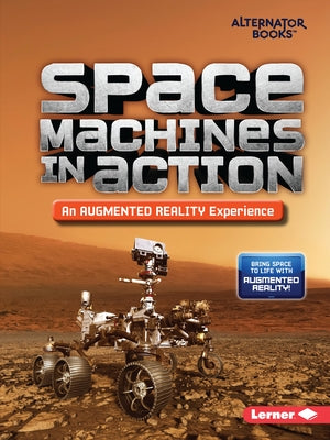 Space Machines in Action (an Augmented Reality Experience) by Hirsch, Rebecca E.