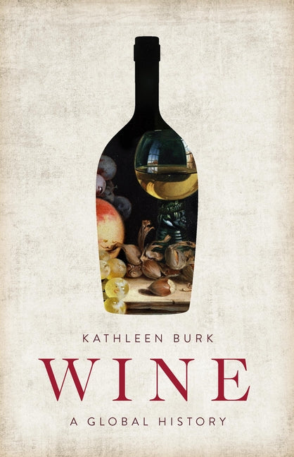 Wine: A Global History by Burk, Kathleen