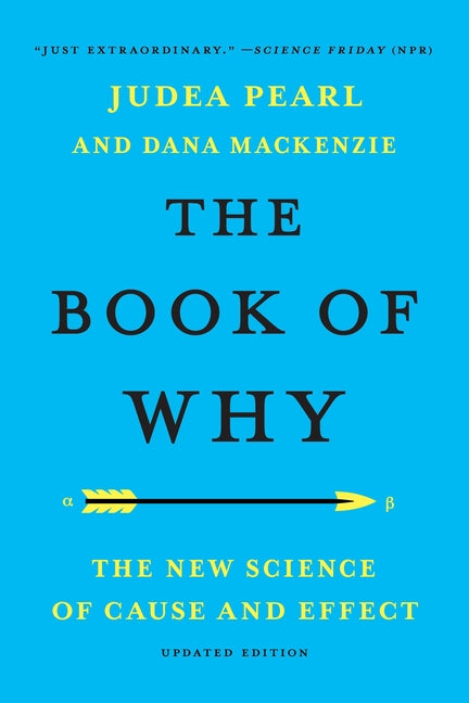 The Book of Why: The New Science of Cause and Effect by Pearl, Judea
