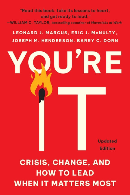 You're It: Crisis, Change, and How to Lead When It Matters Most by Marcus, Leonard J.