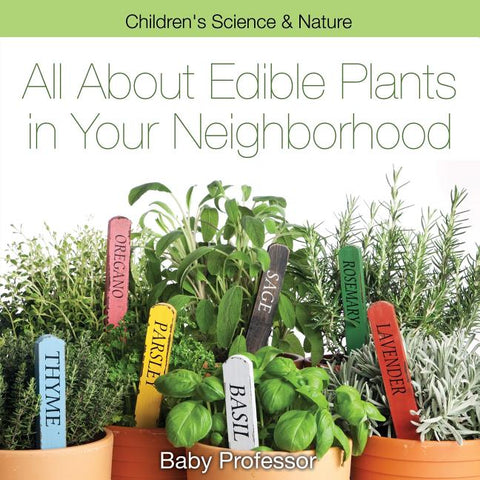 All about Edible Plants in Your Neighborhood Children's Science & Nature