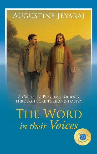 The Word in their Voices: A Catholic Pilgrim's Journey through Scripture and Poetry by Jeyaraj, Augustine