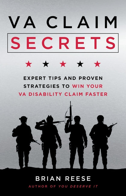 VA Claim Secrets: Expert Tips and Proven Strategies to Win Your VA Disability Claim Faster