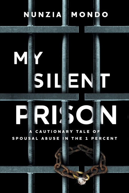 My Silent Prison: A Cautionary Tale of Spousal Abuse in the 1 Percent