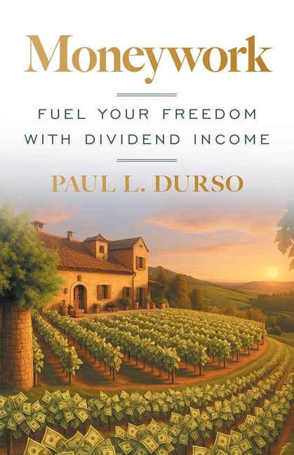 Moneywork: Fuel Your Freedom with Dividend Income