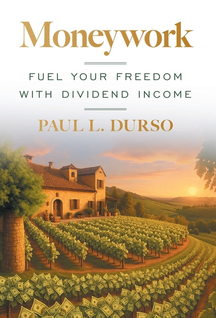 Moneywork: Fuel Your Freedom with Dividend Income