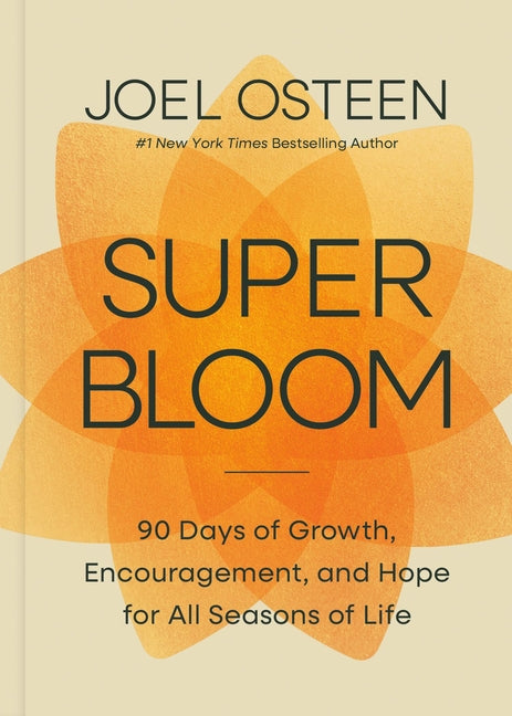 Superbloom: 90 Days of Growth, Encouragement, and Hope for All Seasons of Life by Osteen, Joel
