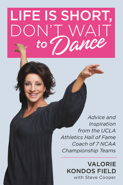 Life Is Short, Don't Wait to Dance by Field, Valorie K.