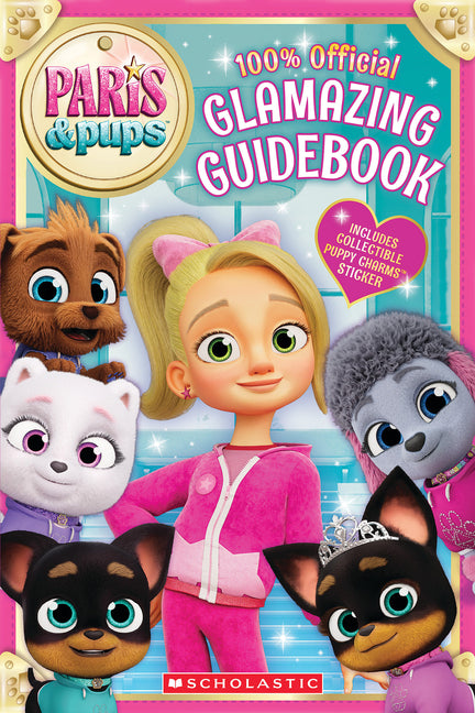 Paris and Pups: Glamazing Guidebook by Scholastic