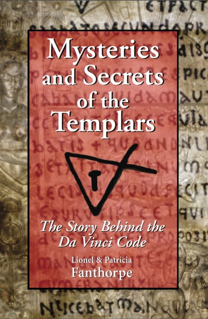 Mysteries and Secrets of the Templars: The Story Behind the Da Vinci Code by Fanthorpe, Patricia