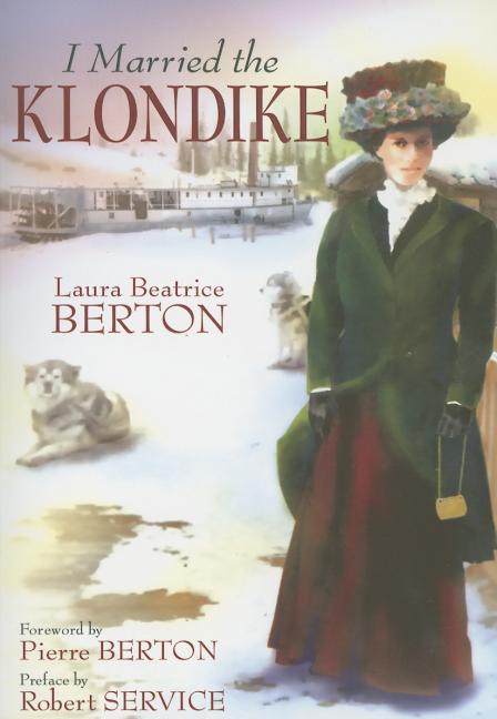 I Married the Klondike by Berton, Laura Beatrice