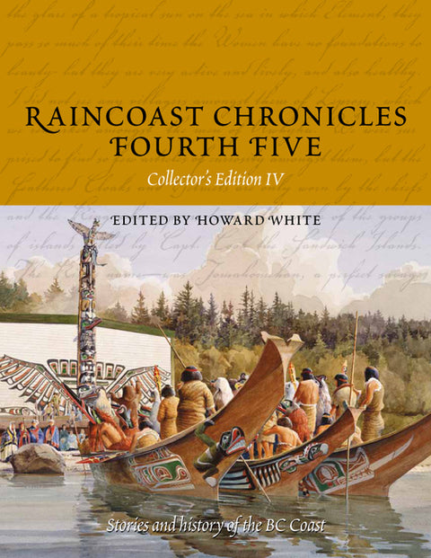 Raincoast Chronicles Fourth Five: Stories and History of the BC Coast from Raincoast Chronicles Issues 16-20