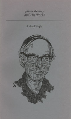 James Reaney and His Works by Stingle, Richard