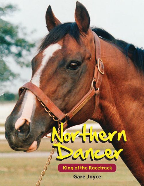 Northern Dancer: King of the Racetrack