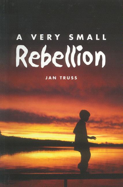 A Very Small Rebellion by Truss, Jan