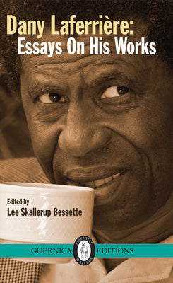 Dany Laferrire: Essays on His Works Volume 220
