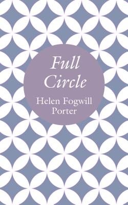 Full Circle by Fogwill Porter, Helen