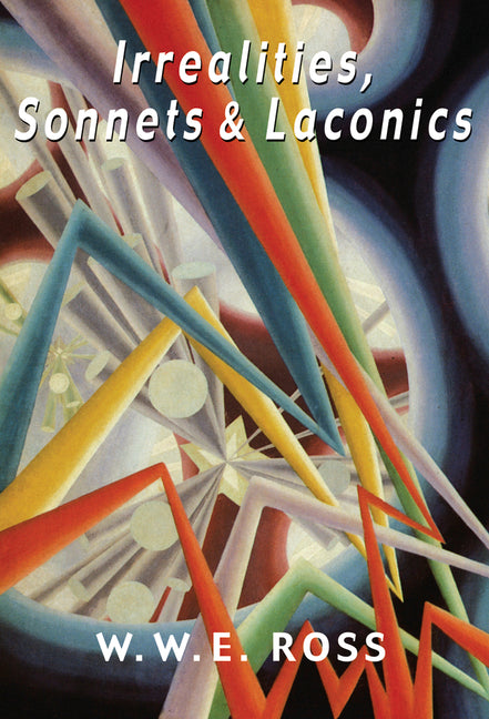 Irrealities, Sonnets & Laconics by Ross, W. W. E.