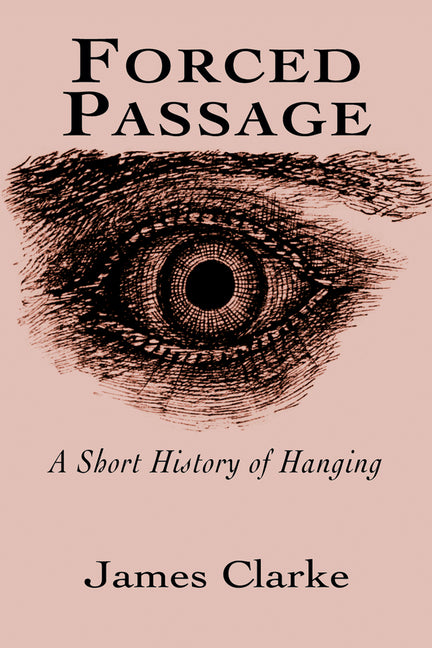 Forced Passage: A Short History of Hanging